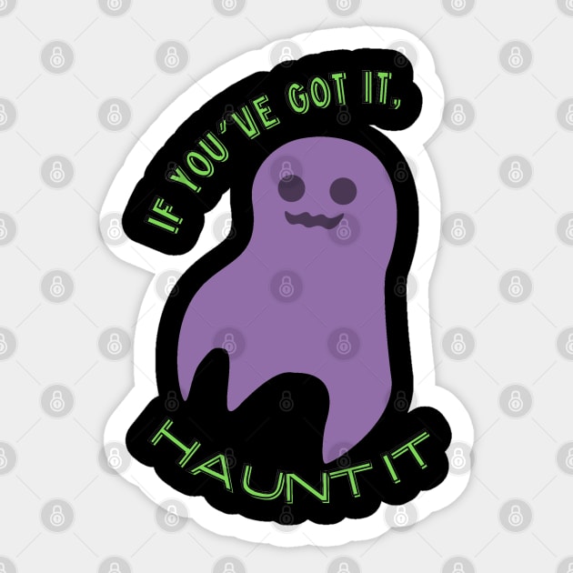 If you've got it, haunt it! Sticker by BilliamsLtd